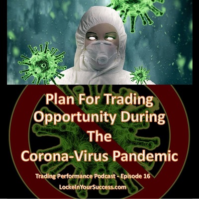 Plan For Trading Opportunity During The Corona-Virus Pandemic