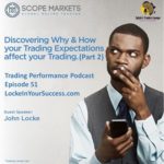 Discovering Why and How Your Trading Expectations Part 2 Episode 51