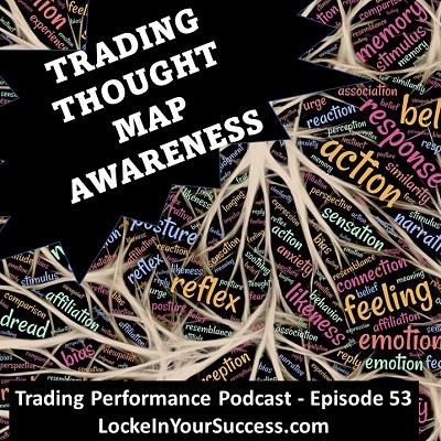 Trading Thought Map Awareness - Trading Performance Podcast, Episode 53