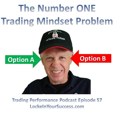 The Number ONE Trading Mindset Problem - Trading Performance Podcast Episode 57