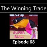 Super Trade with Great Results! The Winning Trade Episode 68
