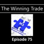 The Winning Trade Episode 75