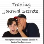 Trading Journal Secrets - Trading Performance Podcast Episode 85