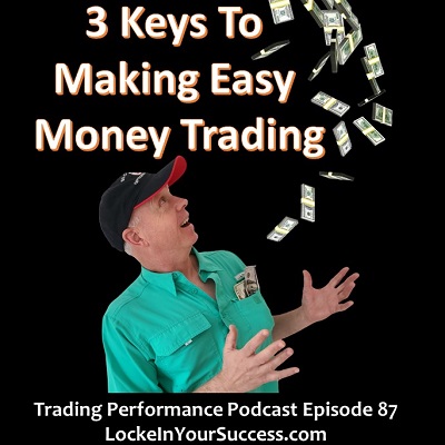3 Keys To Making Easy Money Trading
