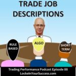 Trade Job Descriptions; Trading Performance Podcast Episode 88