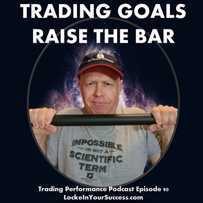 Trading Goals Raise The Bar