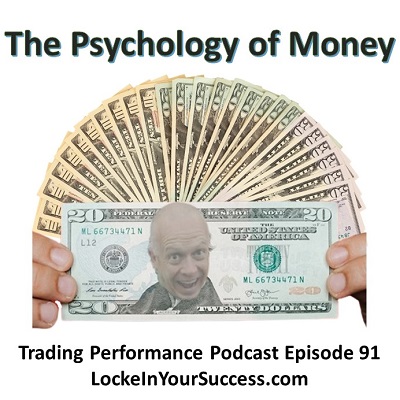 The Psychology of Money - Trading Performance Podcast Episode 91
