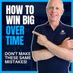 How To Win Big Over Time - Don't Make These Mistakes!
