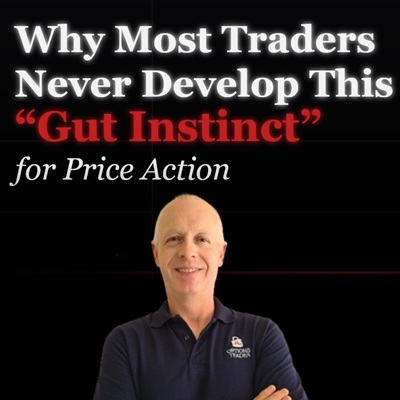 Why Most Traders Never Develop This Gut Instinct